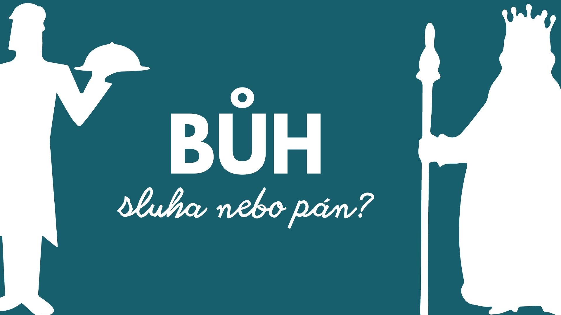 Bůh - sluha nebo pán?