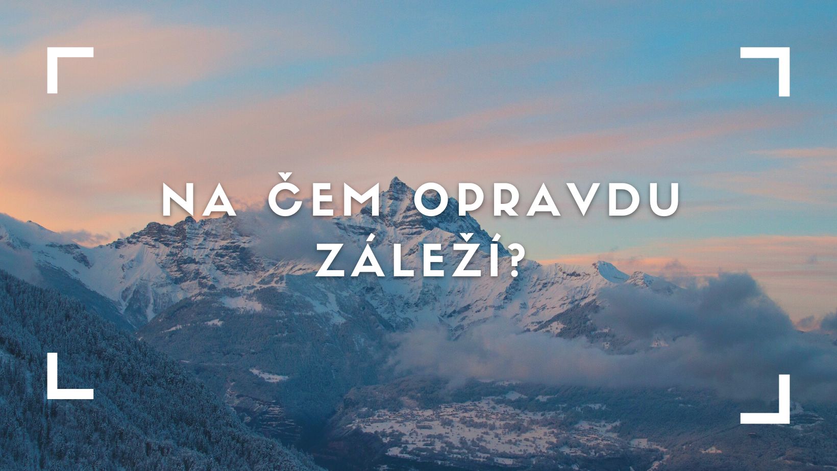 Na čem opravdu záleží?